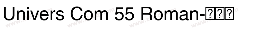 Univers Com 55 Roman字体转换